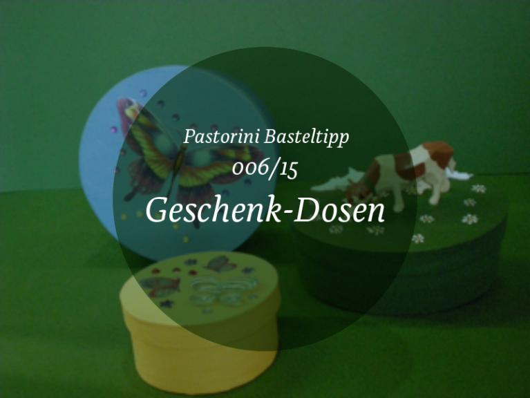 Basteltipp 06-2015 Geschenk-Dosen