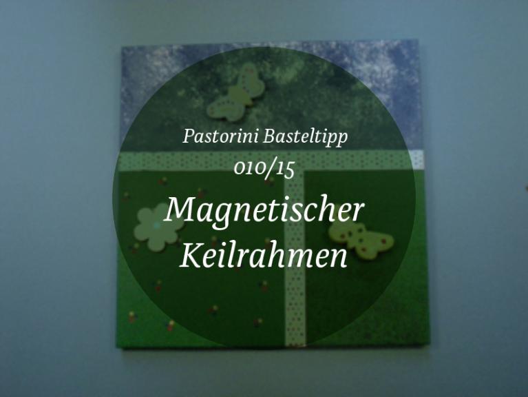 Basteltipp 10-2015 Magnetischer Keilrahmen